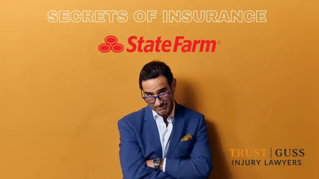 Secrets of State Farm insurance claims revealed by Trust Guss personal injury lawyers
